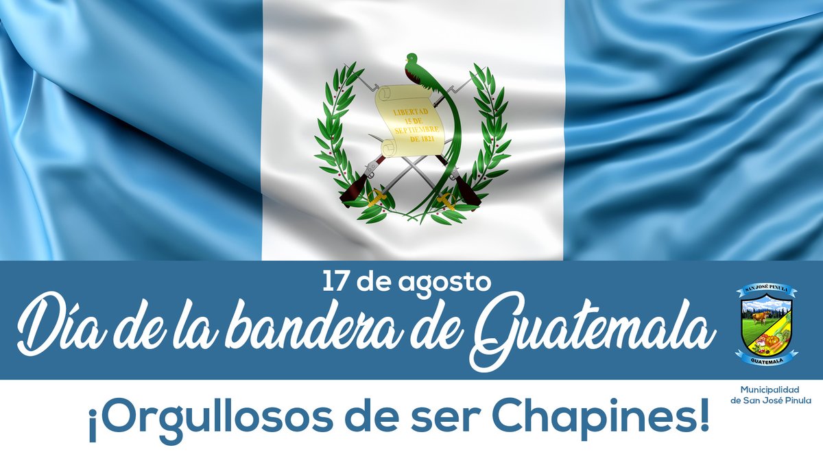 #DÍA_DE_LA_BANDERA
Hoy 17 de agosto 
la municipalidad de San José Pinula,
te saluda
LIBRE AL VIENTO TU HERMOSA BANDERA