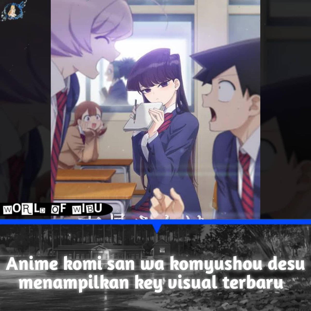 wibu_world's tweet photo. Anime "Komi-san wa, Comyushou desu"

New visual

Studio : OLM

Akan tayang pada 6 October 2021

#anime #worldofwibu #wibu #otaku
#wibuindonesia #otakuindo #amvindo
#animelovers #newanime #bestanime #kawaii #komisanwakomyushoudesu https://t.co/3HH0hgdgDS
