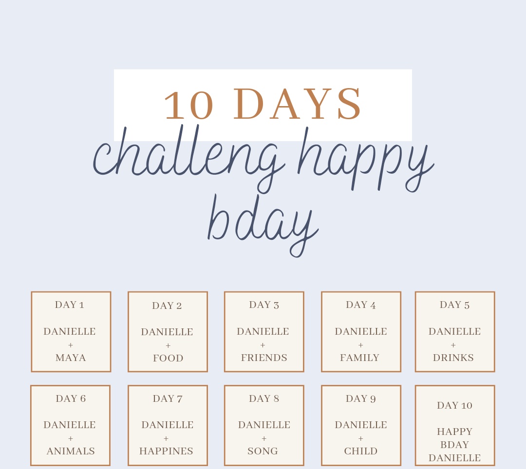 10 days challenge happy bday, danielle savre: 