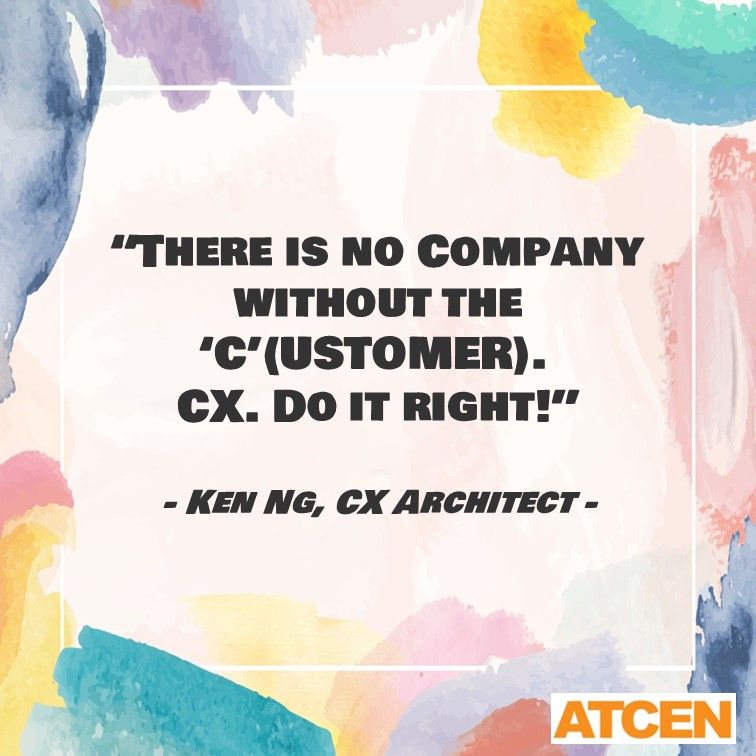 ATCEN's tweet photo. “There is no Company without the ‘C’(USTOMER). CX. Do it right!” - Ken Ng, CX Architect -

#ATCEN #Quote https://t.co/mwpXGkoDdq
