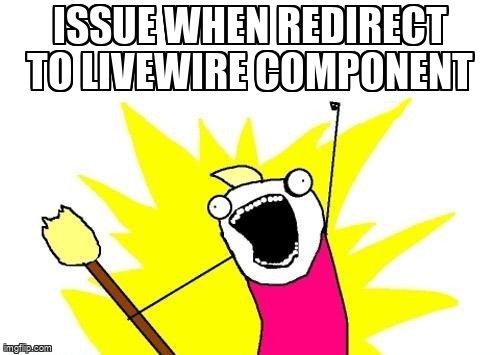 overflow_meme's tweet image. issue when redirect to livewire component stackoverflow.com/questions/6882… #laravellivewire #laravel