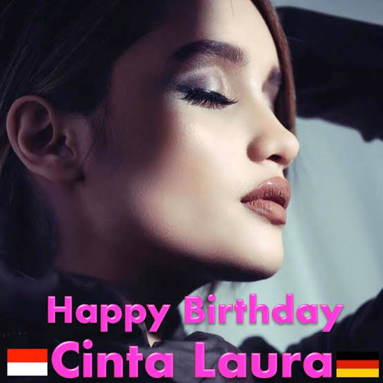  Happy birthday Cinta Laura Kiehl.. Panjang Your, Sehat&Semangat Selalu.. & GBU..       