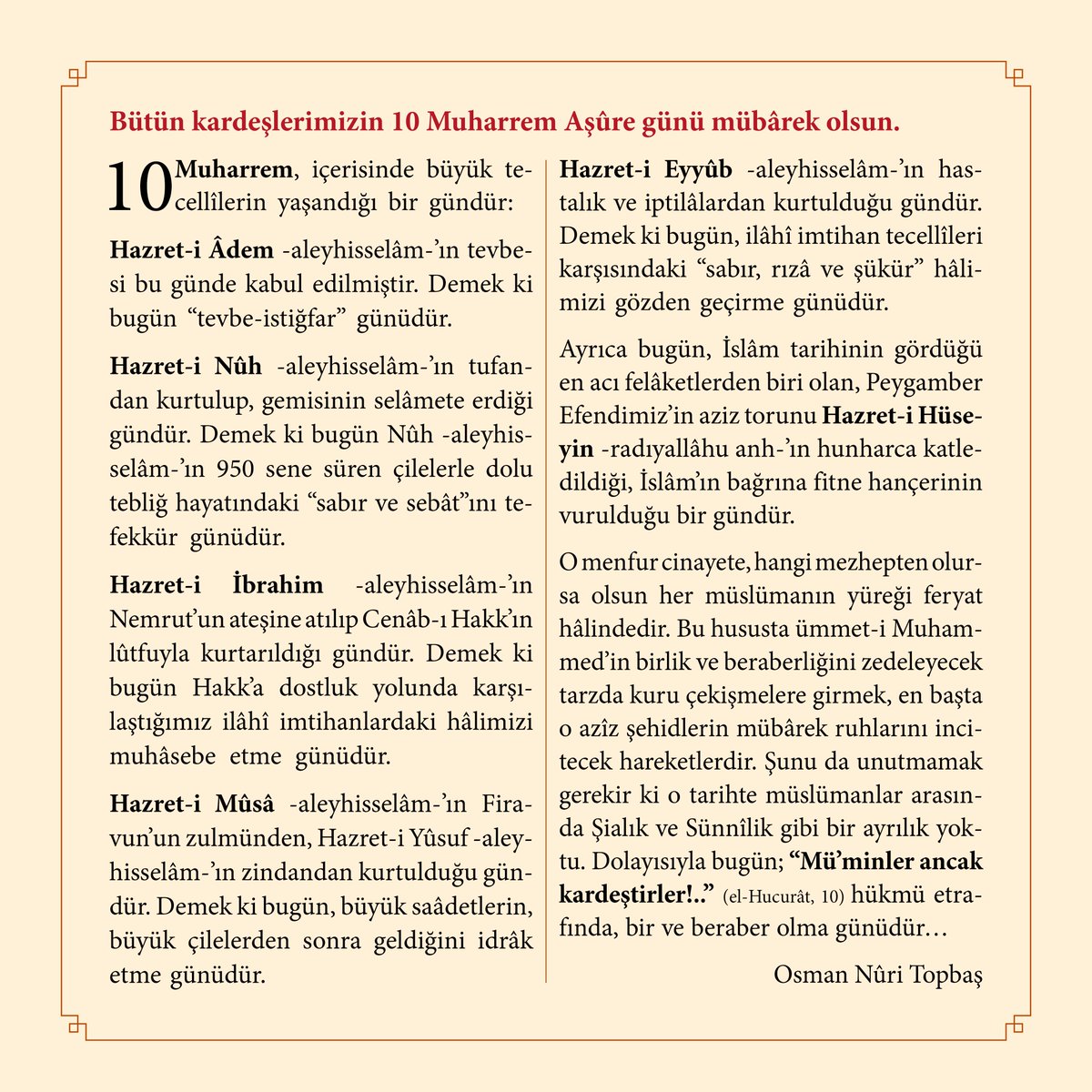 Bütün kardeşlerimizin 10 Muharrem Aşûre günü mübârek olsun.
10 Muharrem, içerisinde büyük tecellîlerin yaşandığı bir gündür...