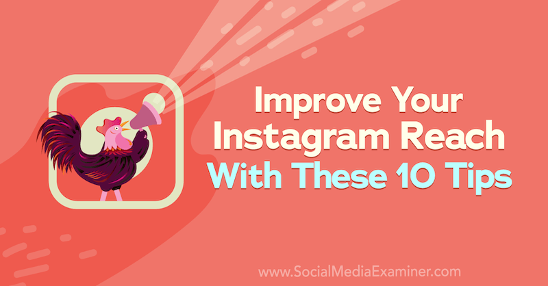 Improve Your Instagram Reach With These 10 Tips buff.ly/3AJnTBI via <a href="/SMExaminer/">Social Media Examiner</a> #socialmediamarketing #instagrammarketing #holidayrental