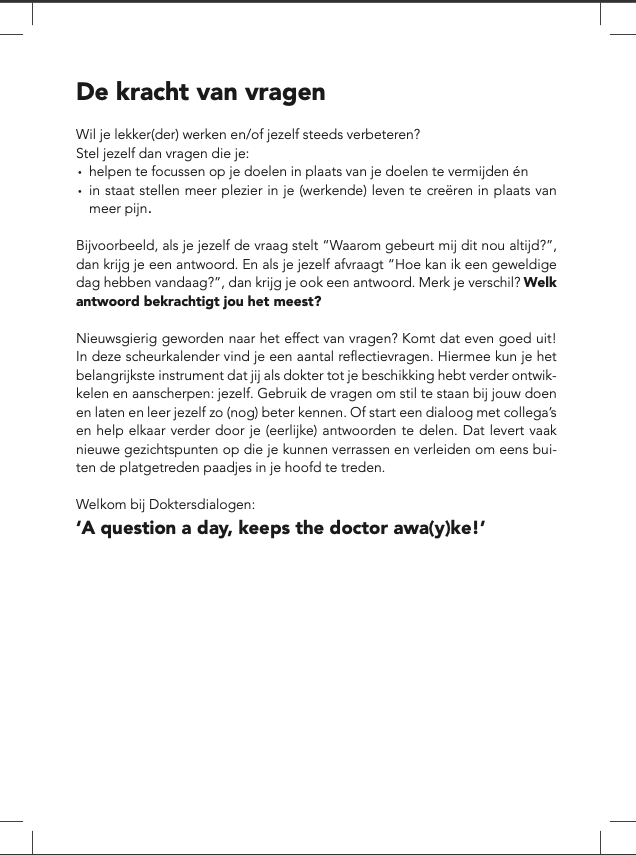 Vandaag een nieuwe vraag van #doktersdialogen in de #scheurkalender van <a href="/compendiumgnk/">Compendium Geneeskunde</a>:

Welke krachtige vraag stel jij jezelf elke ochtend? Als dokter? En persoonlijk?