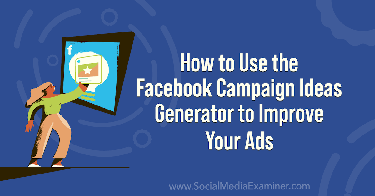 How to Use the Facebook Campaign Ideas Generator to Improve Your Ads socialmediaexaminer.com/how-to-use-the… via @smexaminer #SMM #socialmedia