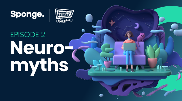 sponge_learning's tweet photo. The next episode of our Learning Science Unpacked mini-series is now available!  In this session, we explore ‘The Six Neuromyths You Need to Stop Believing About How People Learn’. Are you guilty of believing in any of these compelling myths? Access here: https://t.co/Uctbo3aDvX https://t.co/DZKFGFIj1l