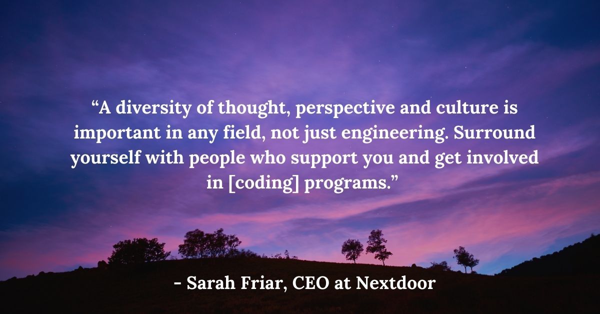 SheTekGlobal's tweet image. “A diversity of thought, perspective and culture is important in any field, not just engineering. Surround yourself with people who support you and get involved in [coding] programs.” - Sarah Friar, CEO at Nextdoor

#SheTek #saturdaypost #softwarecoding #quoteoftheday