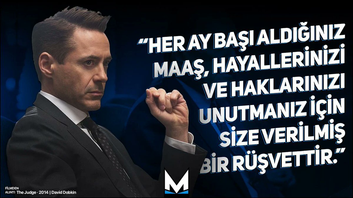🗨️ “Her ay başı aldığınız maaş, hayallerinizi ve haklarınızı unutmanız için size verilmiş bir rüşvettir.”

- The Judge, David Dobkin · 2014