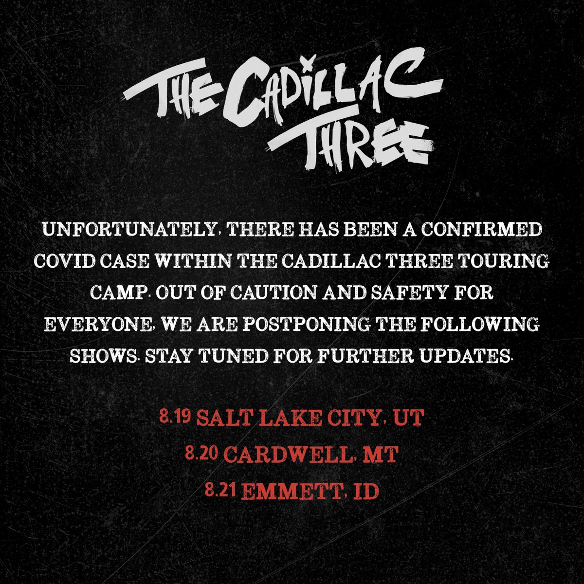 thecadillac3's tweet photo. Unfortunately, there has been a confirmed COVID case within The Cadillac Three touring camp. Out of caution and safety for everyone, we are postponing the following shows. Stay tuned for further updates.

8.19 - Salt Lake City, UT
8.20 - Cardwell, MT
8.21 - Emmett, ID https://t.co/eXIlEwqgTd