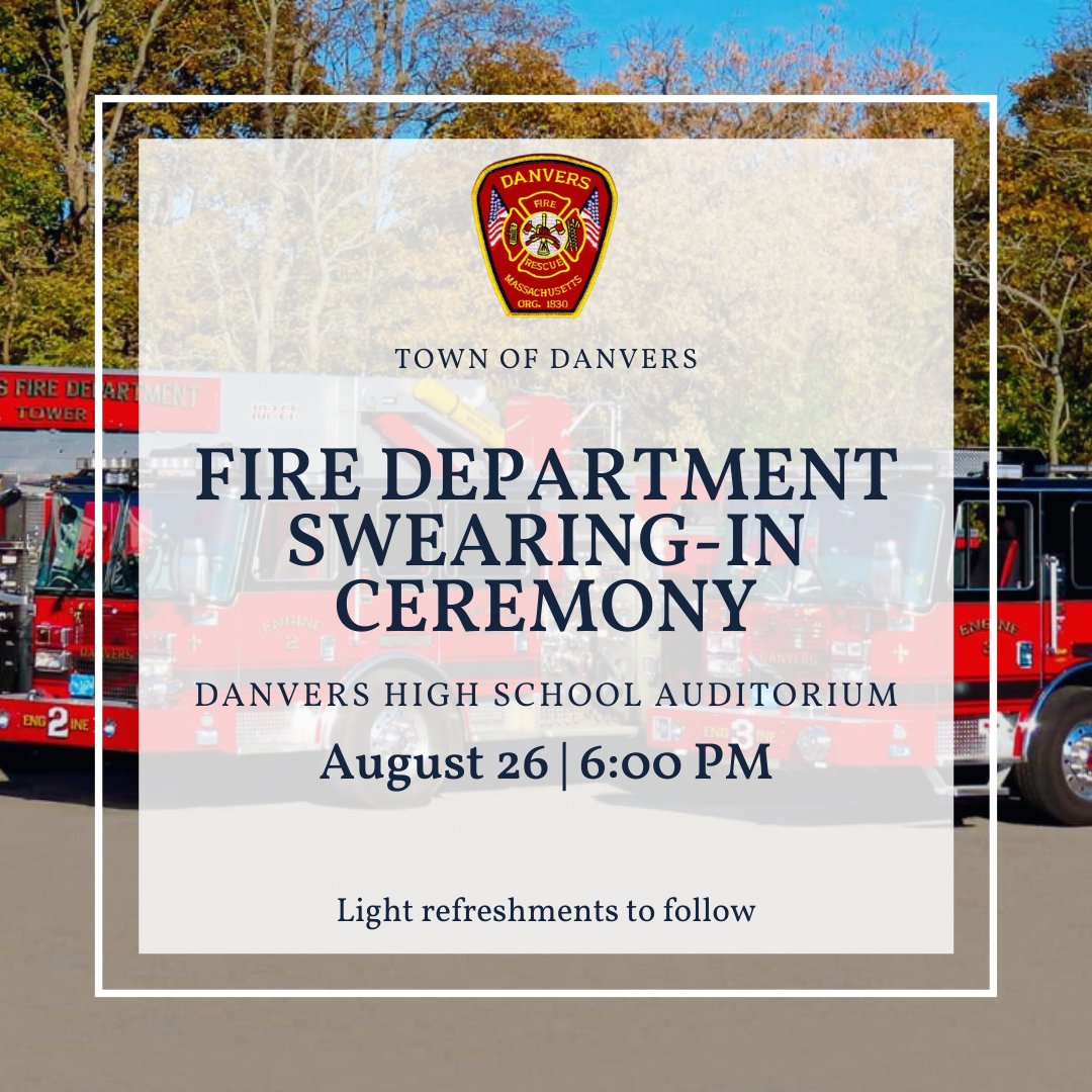 Please join us for a Danvers Fire Department Swearing-In Ceremony on Thursday, August 26 at 6:00 PM at the High School Auditorium.  

#DanversMa #LocalGovernment #FireDepartment #DanversFire