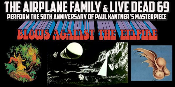 The Airplane Family &amp; <a href="/livedead69/">Live Dead '69</a>  perform Paul Kantner's classic album 'Blows Against The Empire' 50th Anniversary Wednesday, Nov 3rd at the Iron Horse: TIX: bit.ly/3gePmDp