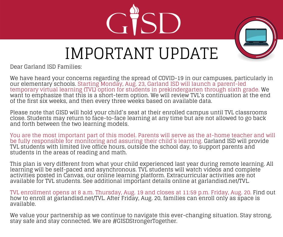 Notice - Garland ISD will launch a parent-led temporary virtual learning (TVL) option for students in Pre-K through sixth grade. TVL enrollment opens at 8 a.m. Thursday, Aug. 19 and closes at 11:59 p.m. Friday, Aug. 20. Details: garlandisd.net/TVL