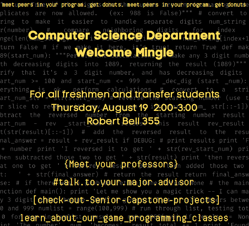 BSUCompSci's tweet photo. All @BallState freshman and new transfer Computer Science students should make sure to find Robert Bell 355 Thursday at 2:00 PM. You'll meet your profs and peers, talk to your major advisor, learn about our game programming classes, and get a donut! @BallStateCSH #FlyToFall https://t.co/0xXCBbUh6l