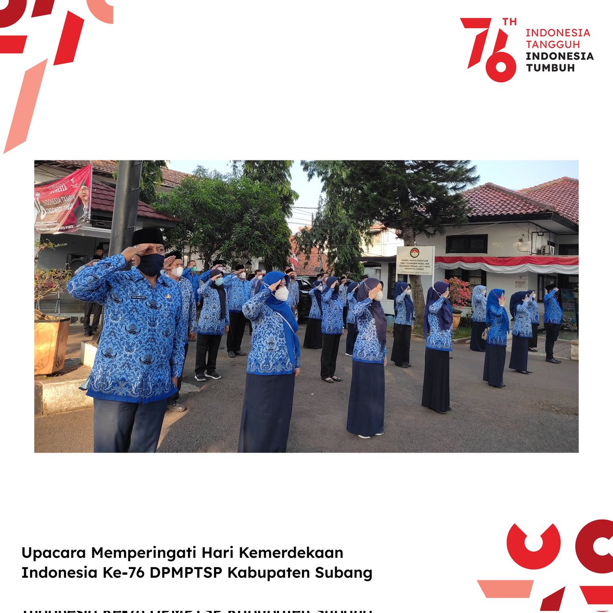 Dpmptsp_Subang's tweet photo. Selasa (17/08/2021)β’ Upacara Memperingati Hari Kemerdekaan ke-76 yang di laksanakan di Kantor DPMPTSP Kabupaten Subang.
.
.
.
#dpmptspjabar #dpmptspjaya #dpmptspsubang #subangjawara #subanginfo #exploresubang #investasisubang #hutri76 #merdeka #agustus #pemkabsubang https://t.co/Y7IfDsDcHY