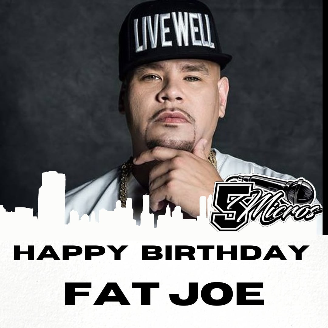 Happy Birthday Fat Joe!! 