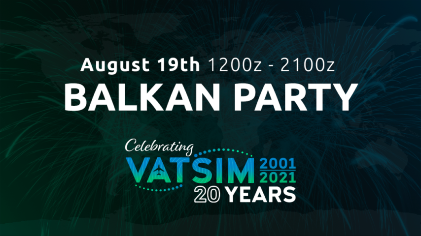 KICK OFF IN 1 HR | BALKAN PARTY
We invite u for a drink in LJPZ, LDRI, 
LQMO, LYTV, LYNI &amp; LWOH 12-15z
for VATSIM 20th anniversary in the 
Balkans. We will party at least until 
21z, with some of the Balkans best 
dating spots next (15-18z) &amp; dining 
(18-21z).
