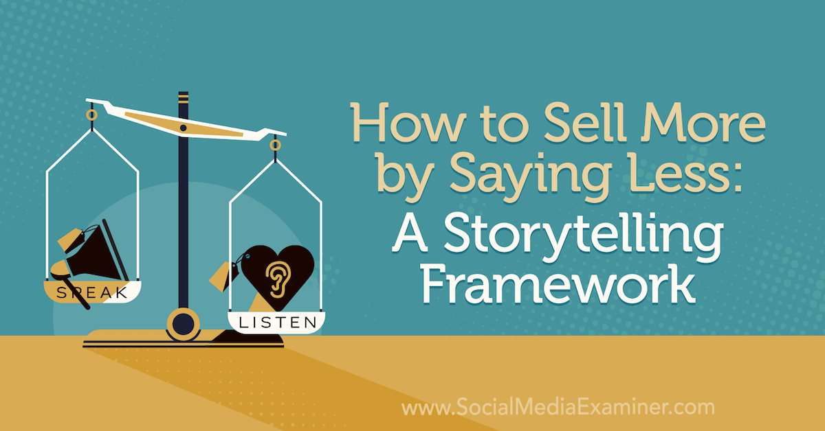 How to Sell More by Saying Less: A Storytelling Framework socialmediaexaminer.com/how-to-sell-mo… via @smexaminer #SMM #socialmedia
