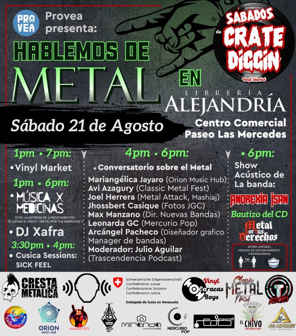 "Conversatorio del Metal"

📅 Sábado 21 de Agosto
🕐 Hora: De 1 PM a 7 PM
🎫 Entrada libre (aforo limitado)
🎵Show Acustico: <a href="/Anorexia_isan/">ANOREXIA ISAN</a> 

Lugar: Librería Alejandria, Centro Comercial Paseo Las Mercedes.

LOS ESPERAMOS!

<a href="/NuevasBandas/">Festival Nuevas Bandas</a> <a href="/RedesAyuda/">RedesAyuda</a> 
<a href="/_Provea/">PROVEA</a>    
<a href="/TrascendenciaVe/">Trascendencia.Rocks | Trascendencia Podcast</a>