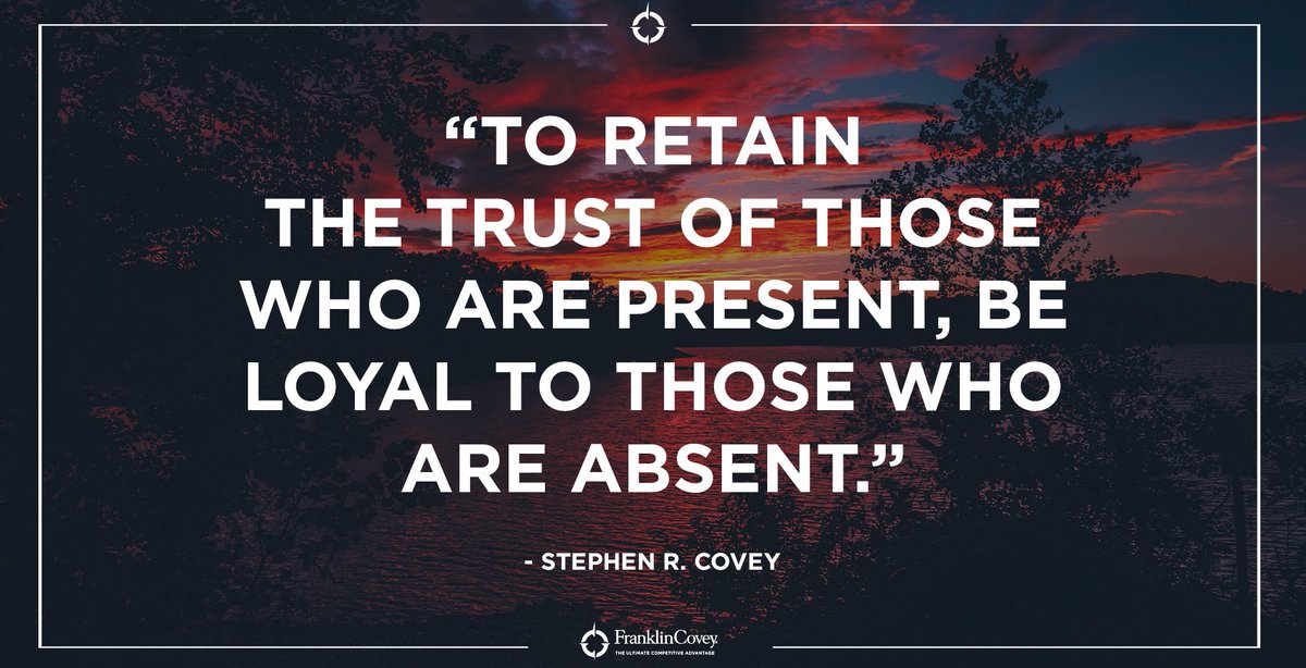 "To retain the trust of those who are present, be loyal to those who are absent." - Stephen R. Covey #Loyalty #Trust #Relationships #Leadership #QOTD