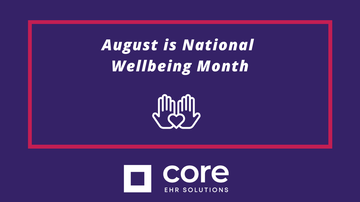 August is National Wellness month! As the leading EHR solution for behavioral health providers, Core Solutions, Inc. is committed to mental health and wellbeing. #behavioralhealth #ehrtechnology