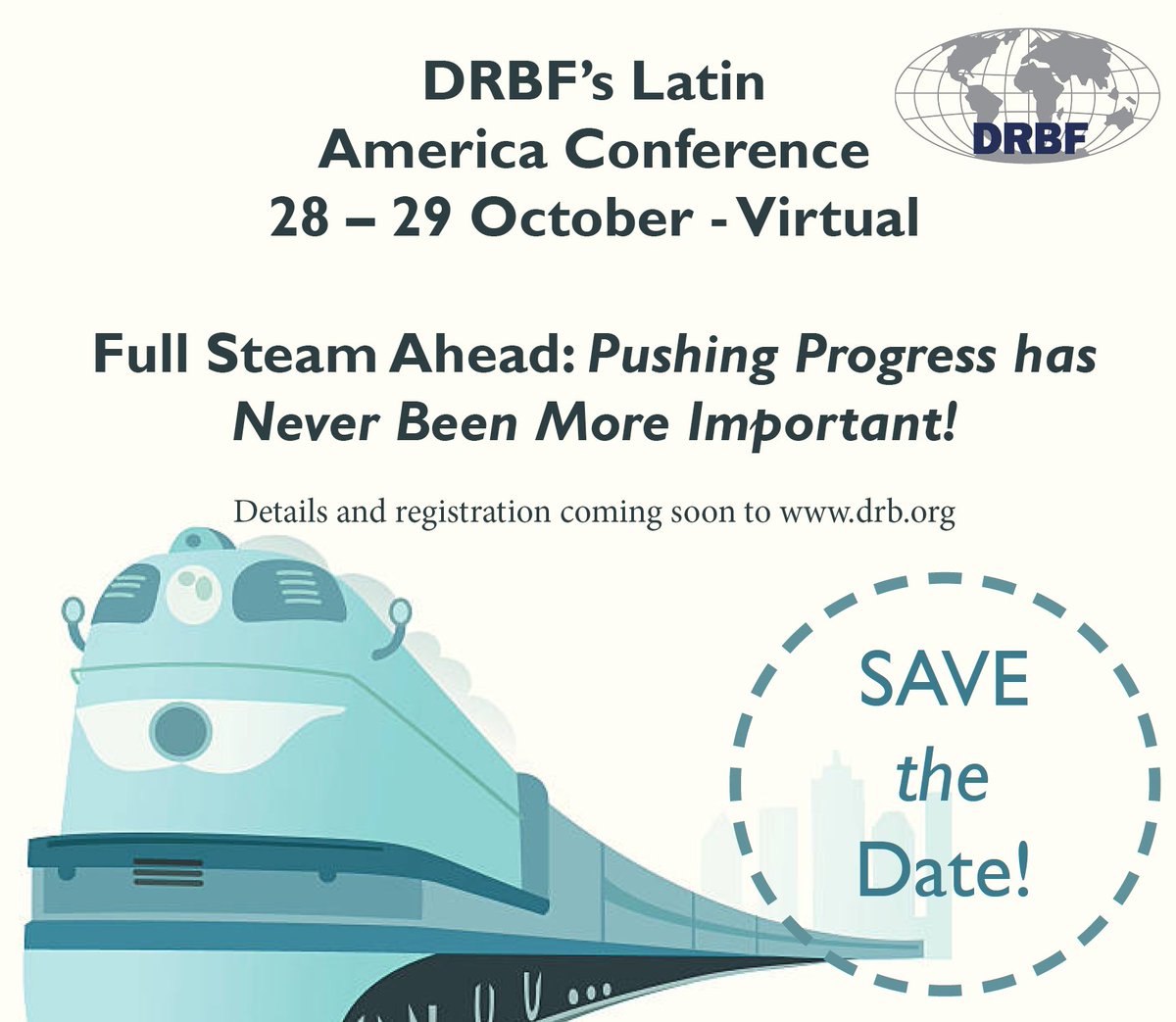 Full Steam Ahead - Join the DRBF Virtually for the Latin America Conference 28/29 Oct. More details coming soon at drb.org