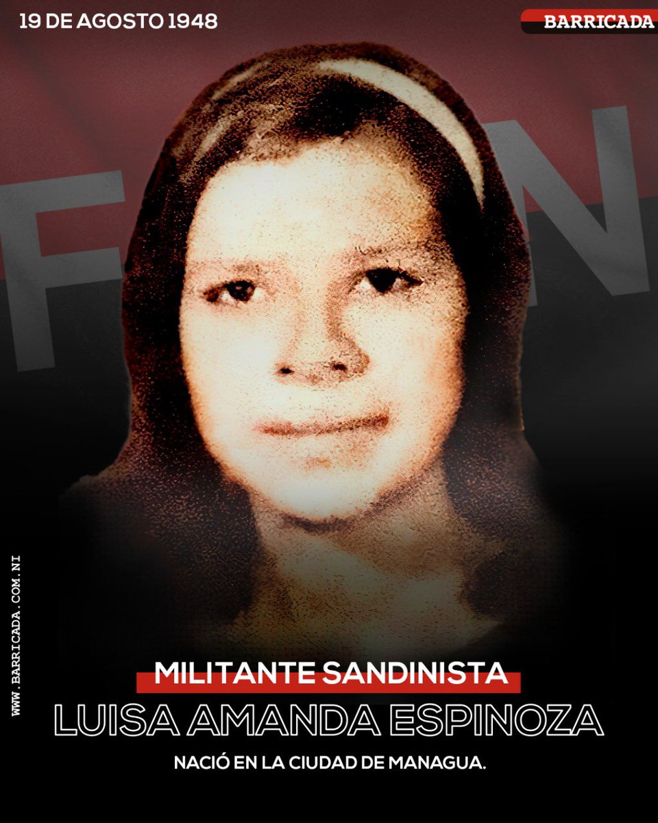 El #19Agosto de 1948, hace 73 años, nació en Managua, la militante de la causa sandinista, Luisa Amanda Espinoza. 
#ManaguaSandinista #PatriaPazYPorvenir @FirmesP @Barricada79