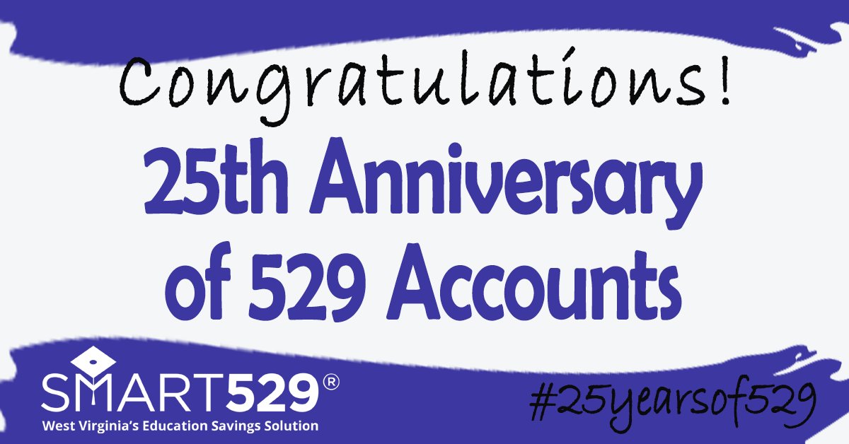 WVTreasury's tweet photo. As of today, August 20th, 529 accounts have been around for 25 years! Join us in celebrating 25 years of helping Americans save for higher education! #25yearsof529 https://t.co/GGCdS7wHW8