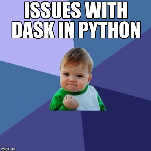 overflow_meme's tweet image. issues with Dask in python stackoverflow.com/questions/6884… #daskdistributed #dask #python