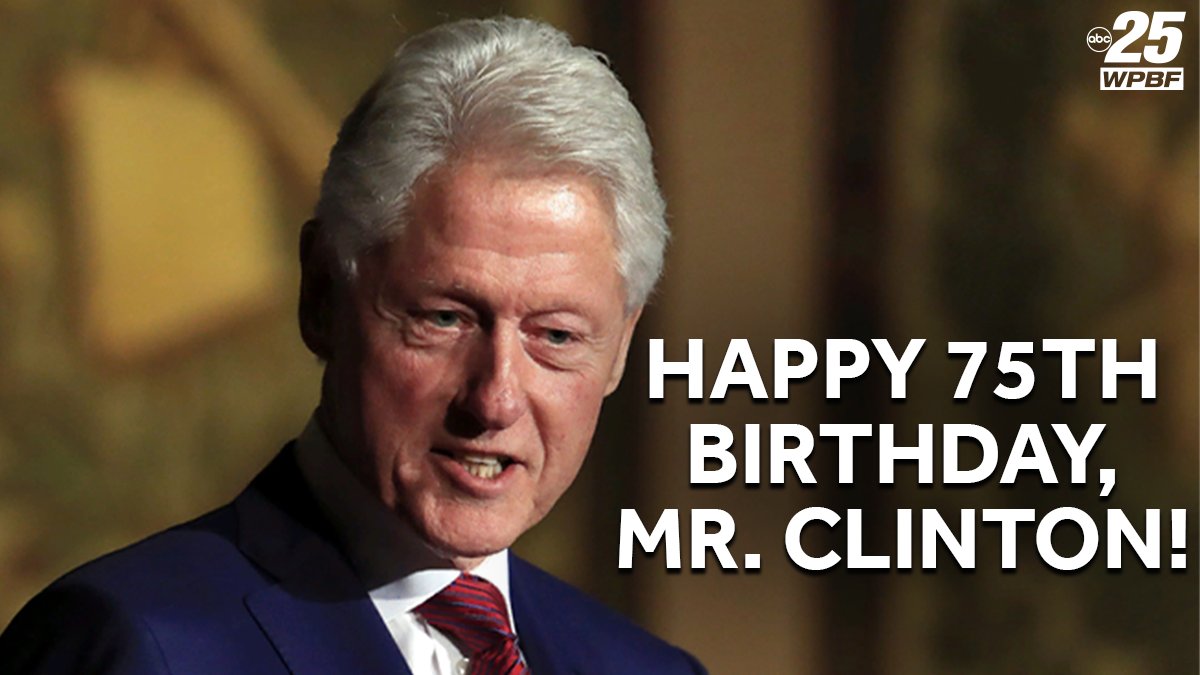  HAPPY BIRTHDAY! Former President Bill Clinton turns 75 today! Wish him with us! 