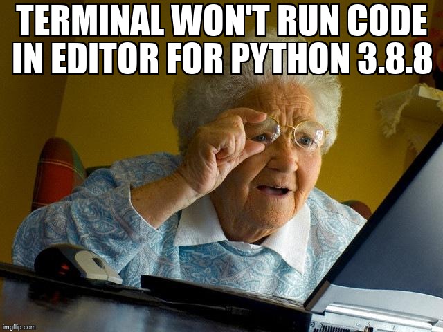 overflow_meme's tweet image. Terminal won't run code in editor for Python 3.8.8 stackoverflow.com/questions/6885… #anaconda3 #visualstudiocode #python38 #python