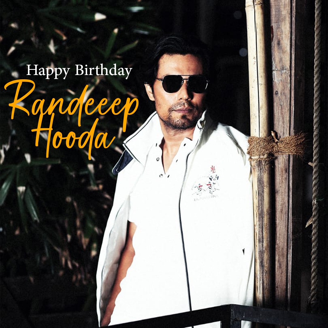 Happy Birthday Randeep Hooda Have A Wonderful Year Ahead 