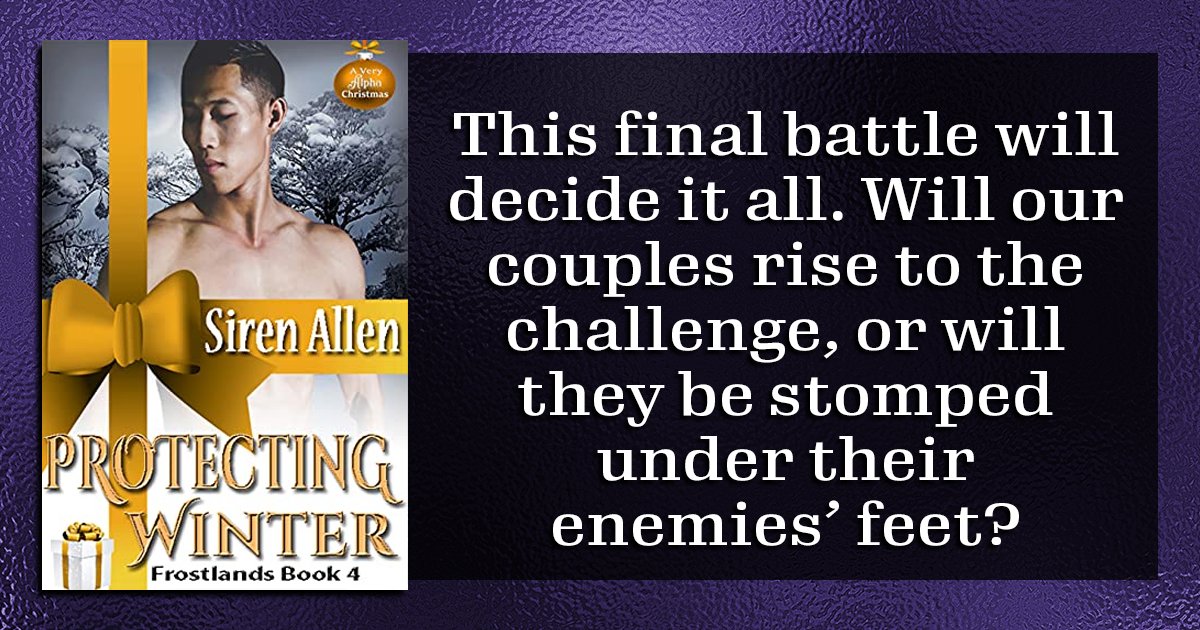 Out now from Siren Allen: Protecting Winter: AMBW Romantic Suspense (A Very Alpha Christmas Book 18)!

This final battle will decide it all. Will our couples rise to the challenge, or will they be stomped under their enemies’ feet?

amazon.com/gp/product/B09…