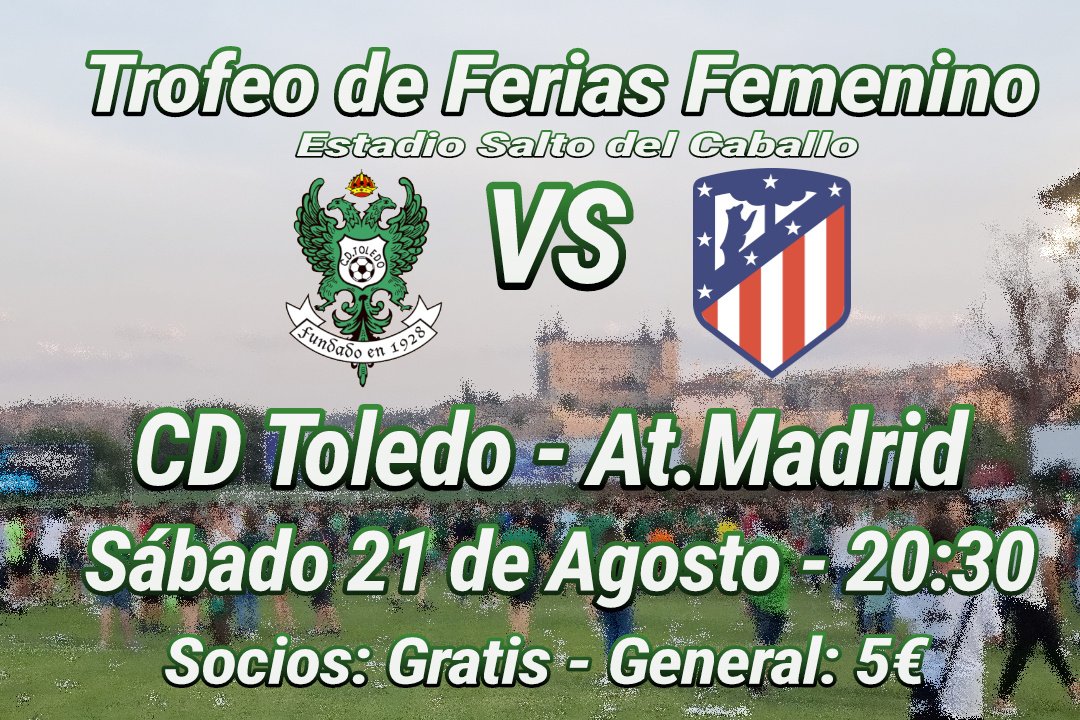 ⚔ TROFEO DE FERIAS FEMENINO 

🏟 Estadio Salto del Caballo 
⚪🟢 <a href="/CD_Toledo/">C.D. Toledo 🦅💚⚪️</a> vs <a href="/AtletiFemenino/">Atlético de Madrid Femenino</a> 🔴⚪
📆 Sábado 21 de Agosto a las 20:30 
🎫 Socios: Gratis y General: 5€ 

📝 Un Trofeo de Ferias especial, la I en formato femenino ante un gran equipo. A disfrutar el sábado 😉💚🦅