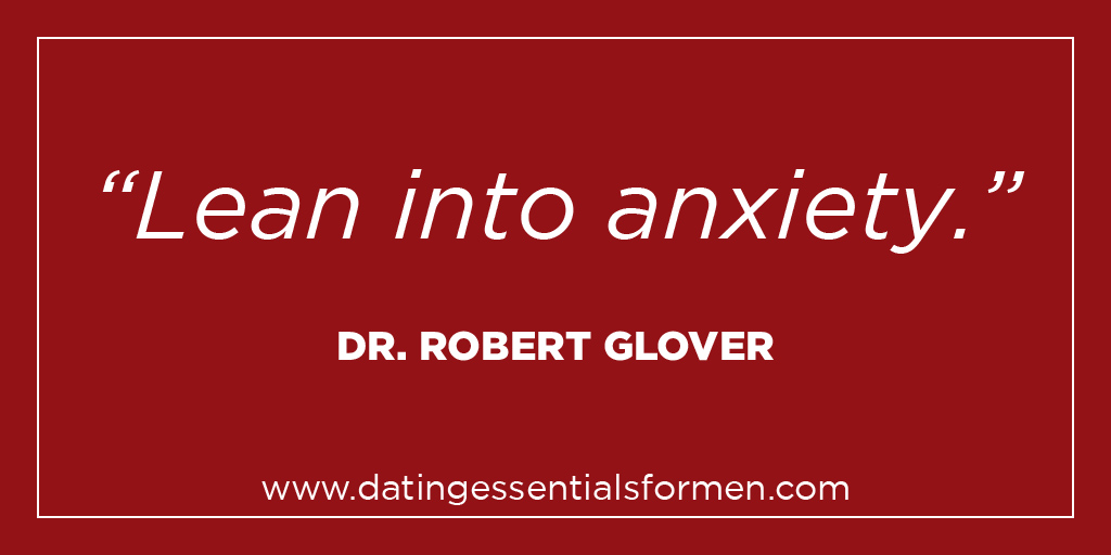 "Lean into anxiety." - Dr. Robert Glover

#FridayThoughts #DatingAdvice #DrGlover  #Anxiety 

datingessentialsformen.com/?ref=T210820-0…