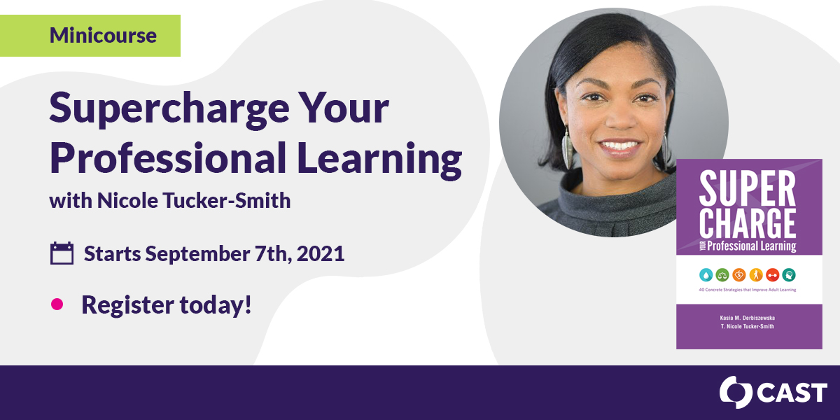 CAST_UDL's tweet image. Don't miss our new #minicourse with CAST author Nicole Tucker-Smith! Learn how to design #PD that refuels educators during stressful times and models UDL-aligned strategies to bring back to your staff: cast.org/products-servi… @MsTuckerSmith #CASTPL #UDLchat #EdLeadership