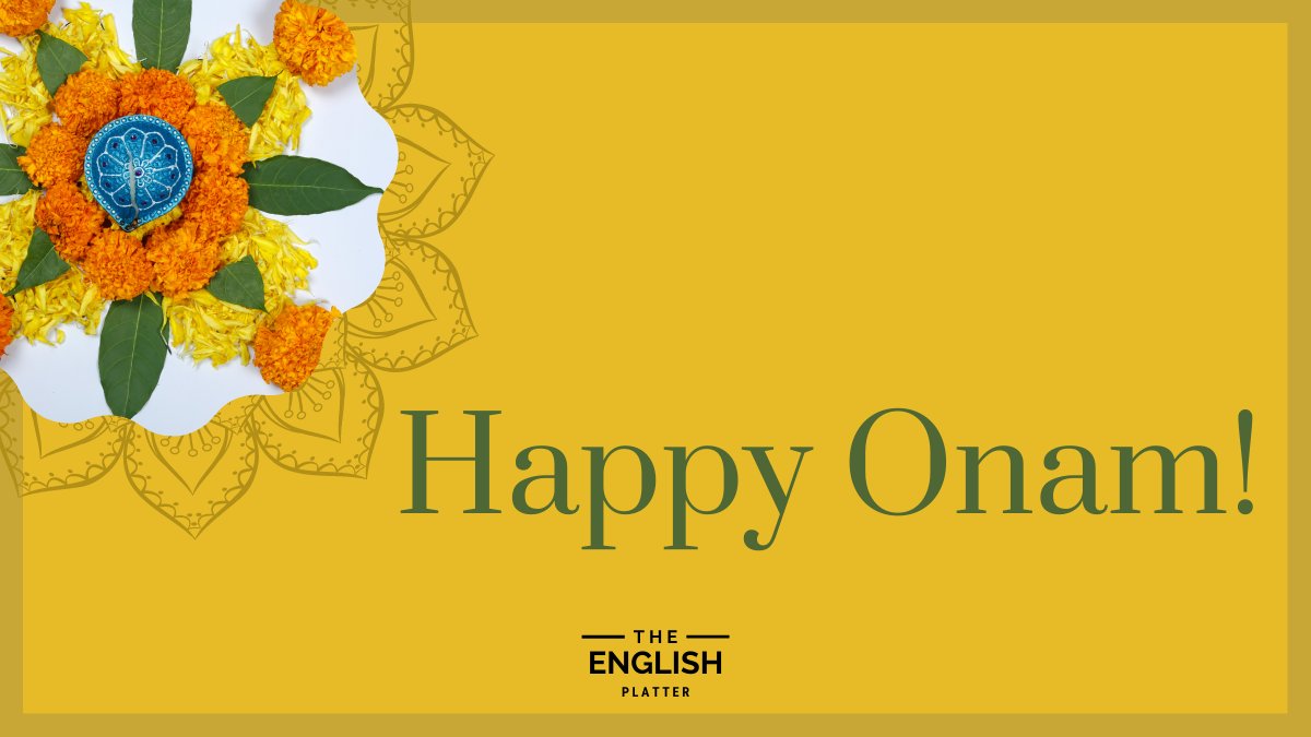 Happy Onam to all our friends celebrating in India and across the world. May your homes be filled with love, joy, peace, and prosperity. Best wishes from all of us at The English Platter. #HappyOnam #HappyOnam2021