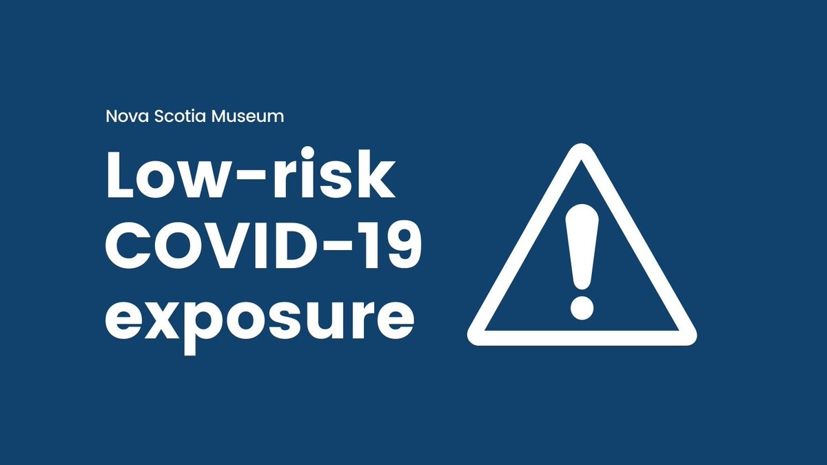 Public Health is advising of a potential low-risk exposure to COVID-19 at the Museum of 
Natural History on Thurs. August 12 from 12:40pm - 1:40pm.

Anyone who visited on the specified date &amp; time should visit covid-self-assessment.novascotia.ca to book a COVID-19 test.