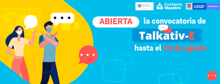 Docentes del sector oficial, hasta el 24 de agosto podrán participar en la Convocatoria 2021 para los Clubes de Conversación Intercultural en Inglés: Talkativ-E a través de la plataforma #ContactoMaestro🗣️💬. Todos los detalles en ➡️ bit.ly/3gb6aeM