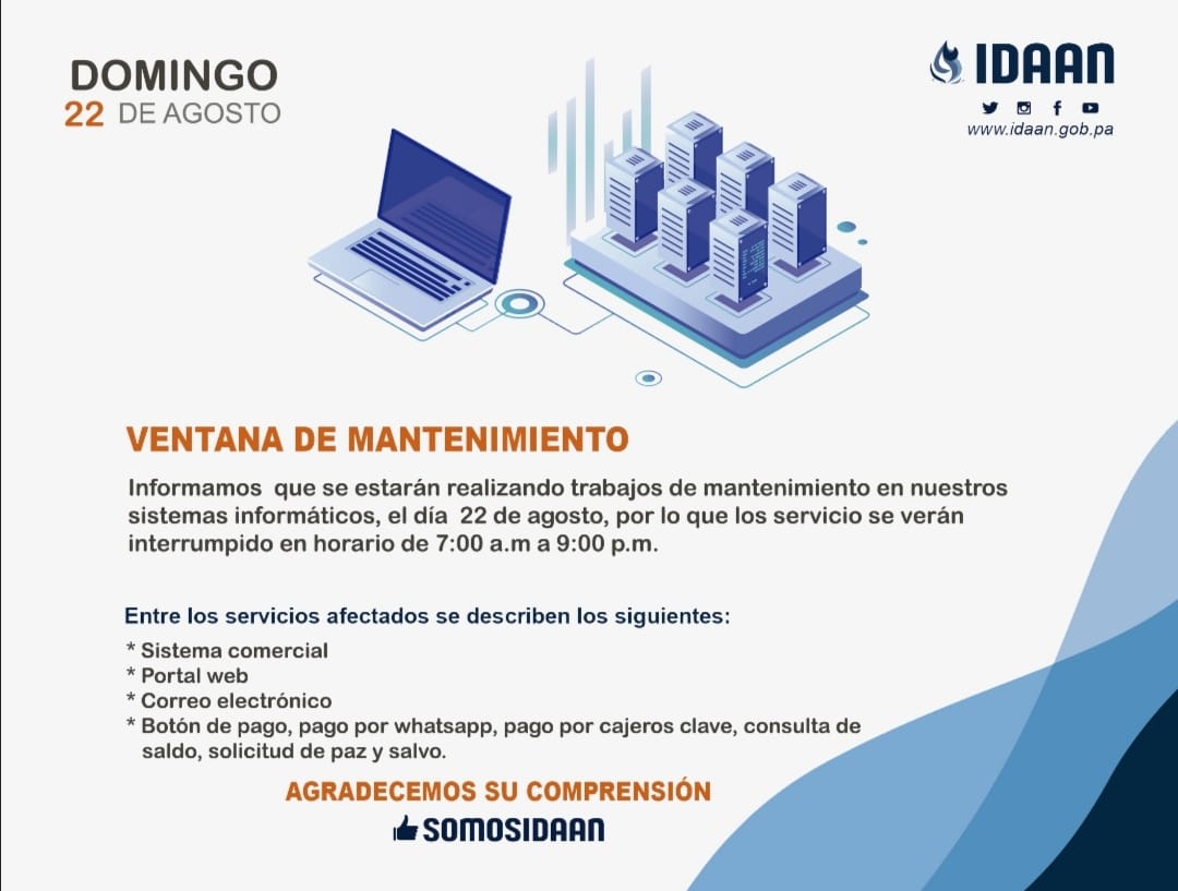 IDAANinforma's tweet photo. ‼️Atención || Este domingo 22 de agosto se realizarán trabajos de mantenimiento a los sistemas informáticos del IDAAN por lo que se afectarán algunos servicios de 7:00 a.m. a 9:00 p.m. #IDAANinforma https://t.co/8U4uu5pjgQ