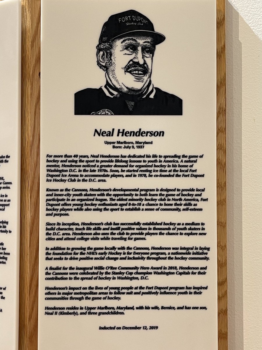 Fort Dupont Ice Hockey Club founder Neal Henderson became the first Black person inducted into the US Hockey Hall of Fame in 2019. His plaque is on display in the Eveleth, Minnesota, Hall.