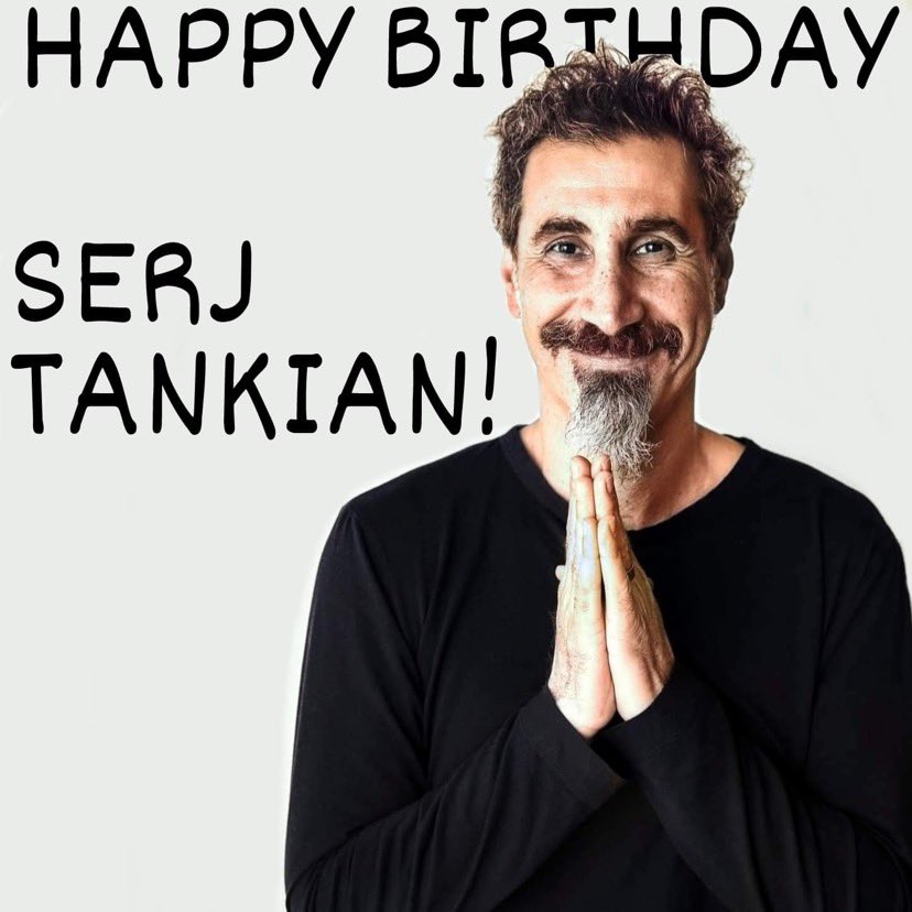 Happy Birthday Serj Tankian!       