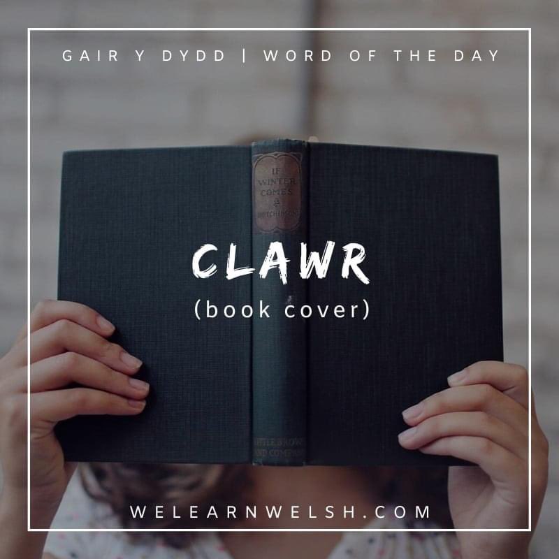 We Learn Welsh (@welearnwelsh) on Twitter photo Gair y dydd / Word of the day: clawr (book cover)
'Wnes i ddarllen y llyfr o glawr i glawr. = I read the book from cover to cover.
#welsh #cymraeg Gair y dydd / Word of the day: clawr (book cover)
'Wnes i ddarllen y llyfr o glawr i glawr. = I read the book from cover to cover.
#welsh #cymraeg
