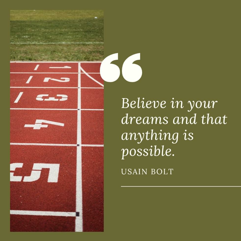 Believe in your dreams and that anything is possible.
- Usain Bolt

#UsainBolt #Confidence