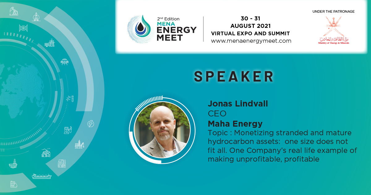 MENAEnergyMeet's tweet photo. We are pleased to announce Jonas Lindvall, CEO, Maha Energy Inc will be speaking at the 2nd Edition MENA Energy Meet scheduled for 30-31 August 2021, held under the patronage of the Ministry of Energy and Minerals, Sultanate of Oman.

Register now: https://t.co/xGULaWqiso https://t.co/pa5gUjpskw