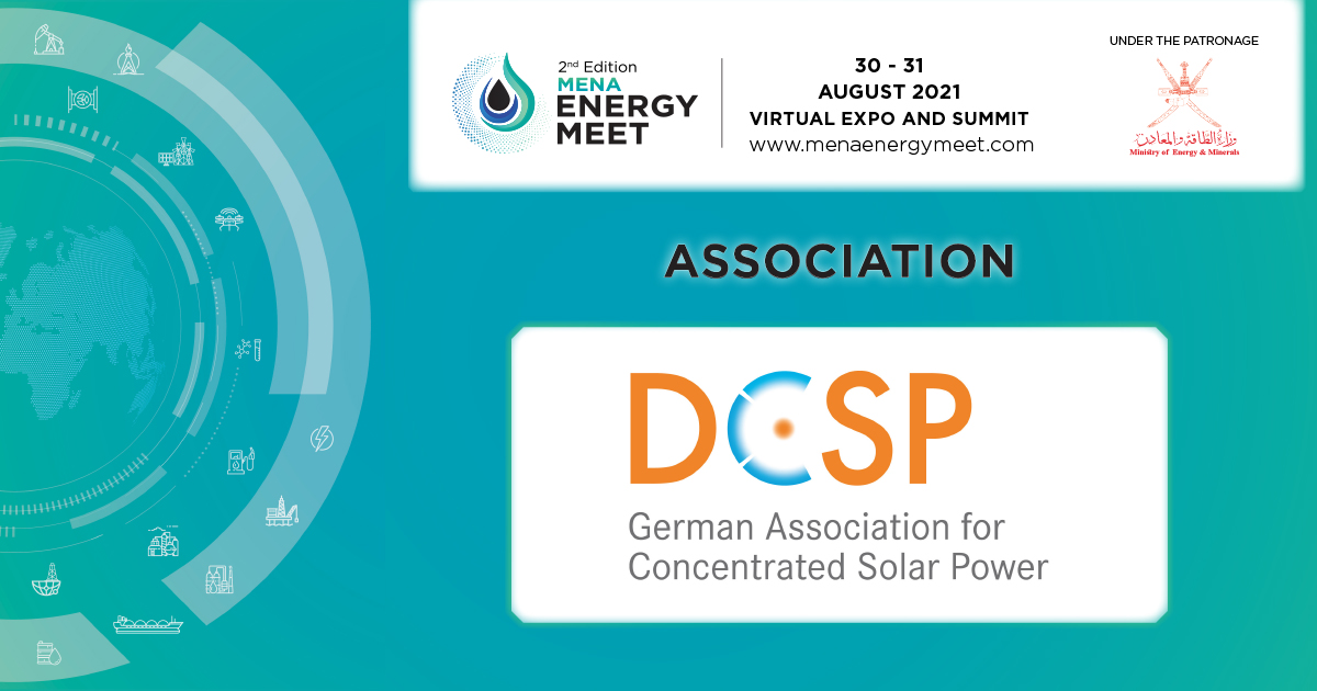 We are pleased to welcome DCSP German Association for Concentrated Solar Power as a supporting association at the 2nd Edition MENA Energy Meet scheduled for 30-31 August 2021.

Register now: menaenergymeet.com/contact/
