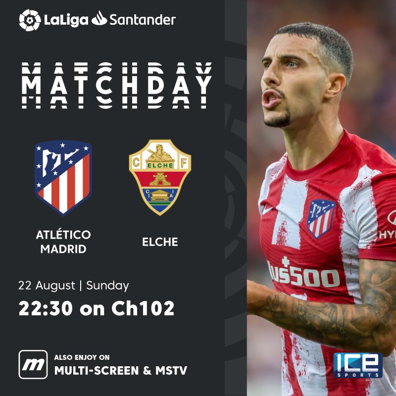Atlético Madrid VS Elche
Catch the match on Ch100, ICE Sports. 

Also enjoy the matches on Multi-Screen &amp; mstv.