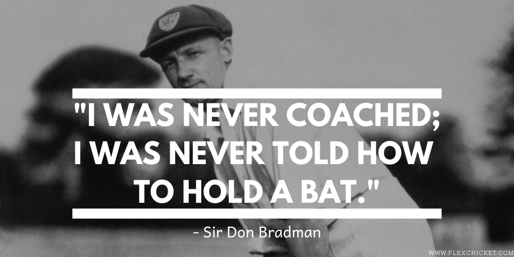 flexcricket's tweet photo. "I was never coached; I was never told how 
to hold a bat."

- Sir Don Bradman https://t.co/q2e911yhML