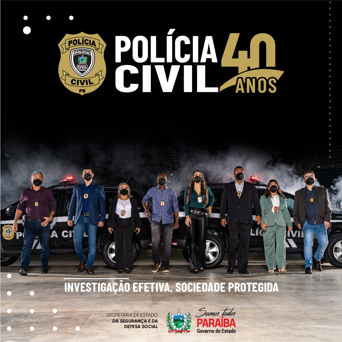Nós fomos e somos. Fizemos e fazemos. Morremos, mas a nossa história nos mantém vivos! Nestes 40 anos de existência, o nosso MUITO OBRIGADO a você que fez e faz parte a construção da nossa Polícia Civil.

#Policiacivil40anos
#21deAgosto2021
 #PCPB
#Sesdsgovpb #GovParaíba