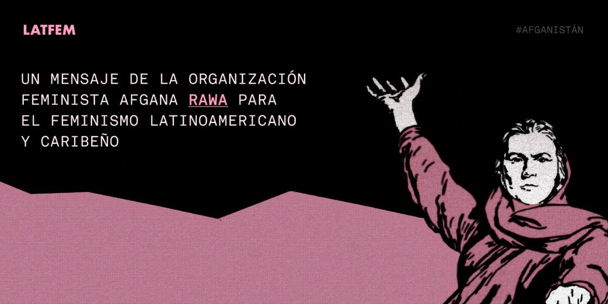 latfemnoticias's tweet photo. 📢🇦🇫 LATFEM se comunicó con RAWA  - @RealRAWAacct, la organización feminista política y social de mujeres más antigua de Afganistán (fundada en 1977), que nos entregó este mensaje para el feminismo latinoamericano y caribeño. Abrimos hilo 🧵↘ https://t.co/TlGhl39zvY